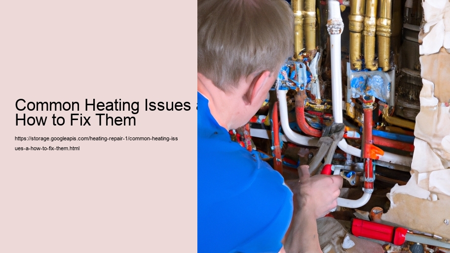 Common Heating Issues a How to Fix Them 